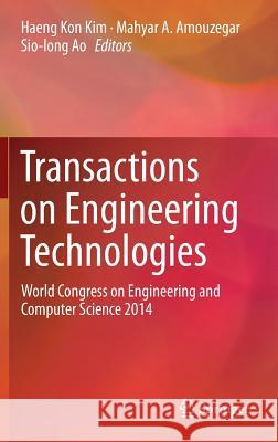 Transactions on Engineering Technologies: World Congress on Engineering and Computer Science 2014 Kim, Haeng Kon 9789401772358