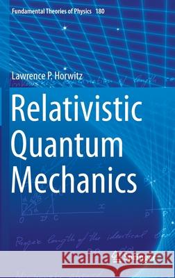 Relativistic Quantum Mechanics Lawrence Horwitz 9789401772600