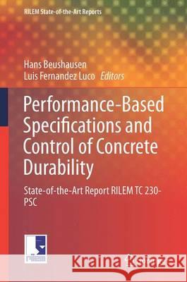 Performance-Based Specifications and Control of Concrete Durability: State-Of-The-Art Report RILEM TC 230-PSC Beushausen, Hans 9789401773089