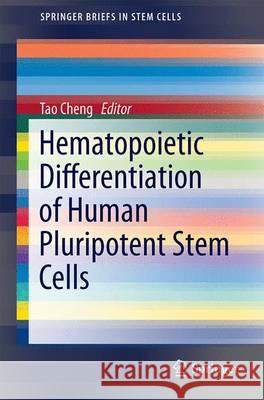 Hematopoietic Differentiation of Human Pluripotent Stem Cells Tao Cheng 9789401773119 Springer