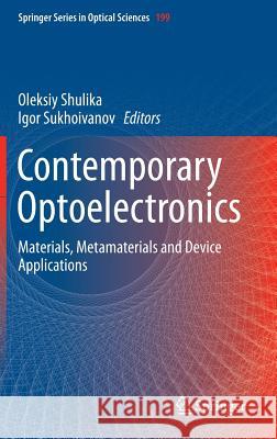 Contemporary Optoelectronics: Materials, Metamaterials and Device Applications Shulika, Oleksiy 9789401773140 Springer