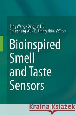 Bioinspired Smell and Taste Sensors Ping Wang Qingjun Liu Chunsheng Wu 9789401773324 Springer