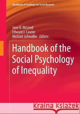 Handbook of the Social Psychology of Inequality Jane McLeod Edward Lawler Michael Schwalbe 9789401773485 Springer