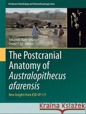 The Postcranial Anatomy of Australopithecus Afarensis: New Insights from Ksd-Vp-1/1 Haile-Selassie, Yohannes 9789401774277 Springer