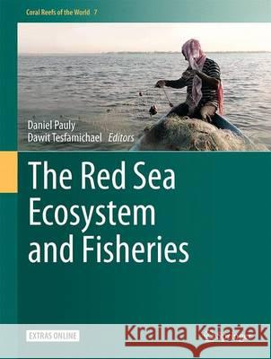 The Red Sea Ecosystem and Fisheries Daniel Pauly Dawit Tesfamichael 9789401774338 Springer