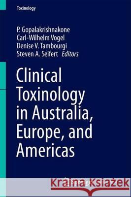 Clinical Toxinology in Australia, Europe, and Americas P. Gopalakrishnakone Carl-Wilhelm Vogel Denise V. Tambourgi 9789401774369 Springer
