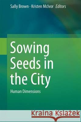 Sowing Seeds in the City: Human Dimensions Hodges Snyder, Elizabeth 9789401774543