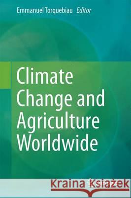 Climate Change and Agriculture Worldwide Emmanuel Torquebiau 9789401774604 Springer