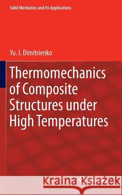 Thermomechanics of Composite Structures Under High Temperatures Dimitrienko, Yu I. 9789401774925 Springer