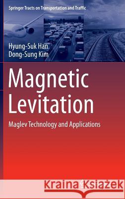 Magnetic Levitation: Maglev Technology and Applications Han, Hyung-Suk 9789401775229