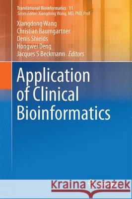 Application of Clinical Bioinformatics Xiangdong Wang Christian Baumgartner Denis Shields 9789401775410