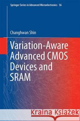 Variation-Aware Advanced CMOS Devices and Sram Shin, Changhwan 9789401775953