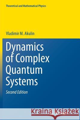 Dynamics of Complex Quantum Systems Vladimir M. Akulin 9789401776233 Springer