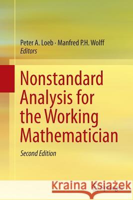 Nonstandard Analysis for the Working Mathematician Peter a. Loeb Manfred P. H. Wolff 9789401776240 Springer