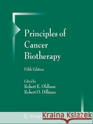Principles of Cancer Biotherapy Robert K. Oldham Robert O. Dillman 9789401776257