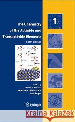 The Chemistry of the Actinide and Transactinide Elements (Set Vol.1-6): Volumes 1-6 Joseph J. Katz L. R. Morss Norman M. Edelstein 9789401776332