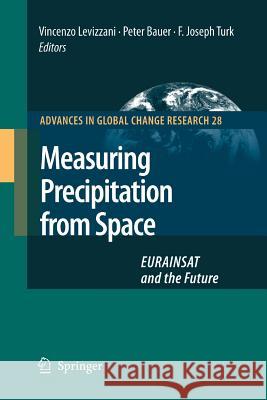 Measuring Precipitation from Space: EURAINSAT and the Future Levizzani, V. 9789401776363 Springer