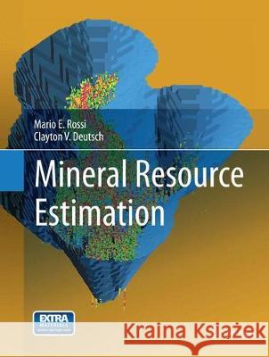 Mineral Resource Estimation Mario E. Rossi Clayton V. Deutsch 9789401776509 Springer