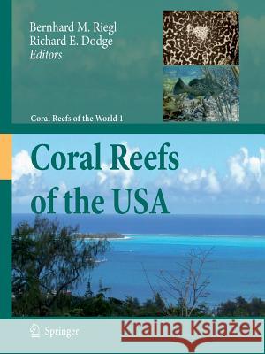 Coral Reefs of the USA Bernhard M. Riegl Richard E. Dodge 9789401776738 Springer