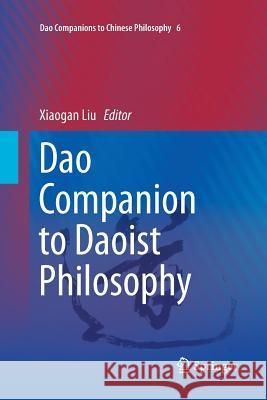 DAO Companion to Daoist Philosophy Liu, Xiaogan 9789401776806