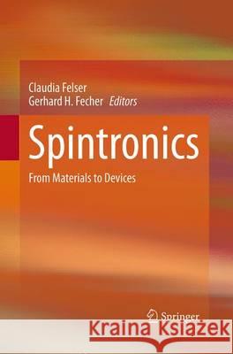 Spintronics: From Materials to Devices Felser, Claudia 9789401776820 Springer