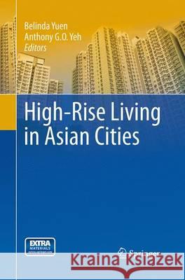 High-Rise Living in Asian Cities Belinda Yuen Anthony G. O. Yeh 9789401776837