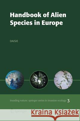 Handbook of Alien Species in Europe DAISIE                                   Delivering Alien Invasive Species Invent 9789401776936 Springer