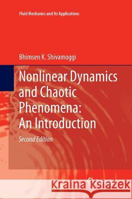 Nonlinear Dynamics and Chaotic Phenomena: An Introduction Bhimsen K. Shivamoggi 9789401777117