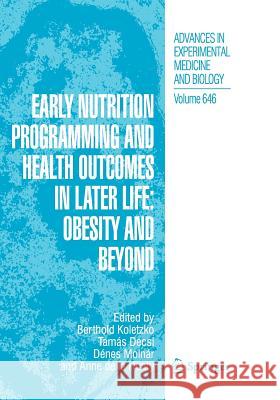 Early Nutrition Programming and Health Outcomes in Later Life: Obesity and Beyond Koletzko, Berthold 9789401777131