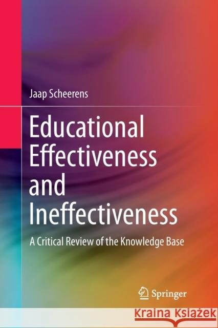 Educational Effectiveness and Ineffectiveness: A Critical Review of the Knowledge Base Scheerens, Jaap 9789401777155