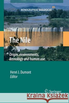 The Nile: Origin, Environments, Limnology and Human Use Dumont, Henri J. 9789401777209