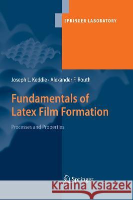Fundamentals of Latex Film Formation: Processes and Properties Keddie, Joseph 9789401777223