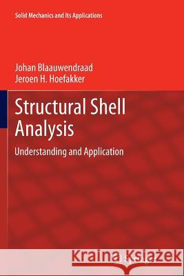 Structural Shell Analysis: Understanding and Application Blaauwendraad, Johan 9789401777230 Springer
