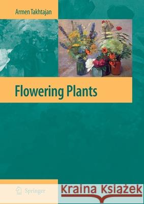 Flowering Plants Armen Takhtajan 9789401777353