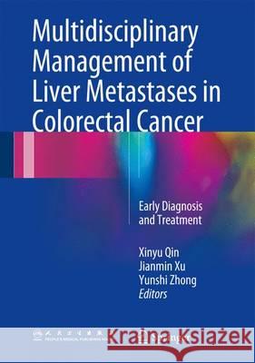 Multidisciplinary Management of Liver Metastases in Colorectal Cancer: Early Diagnosis and Treatment Qin, Xinyu 9789401777537