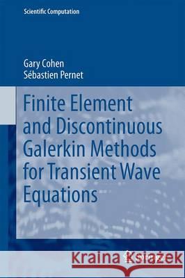 Finite Element and Discontinuous Galerkin Methods for Transient Wave Equations Gary Cohen Sebastien Pernet 9789401777599 Springer