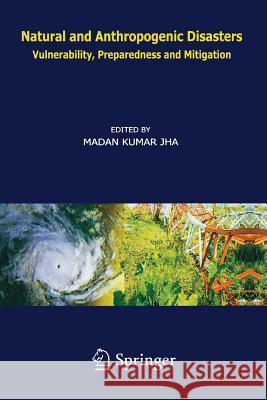 Natural and Anthropogenic Disasters: Vulnerability, Preparedness and Mitigation Jha, M. K. 9789401777643 Springer