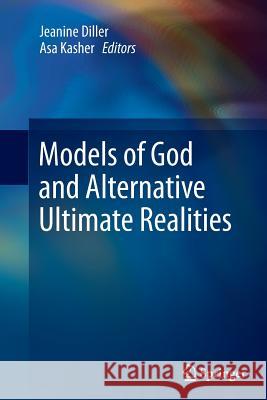 Models of God and Alternative Ultimate Realities Jeanine Diller Asa Kasher 9789401777681 Springer