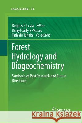 Forest Hydrology and Biogeochemistry: Synthesis of Past Research and Future Directions Levia, Delphis F. 9789401777704 Springer