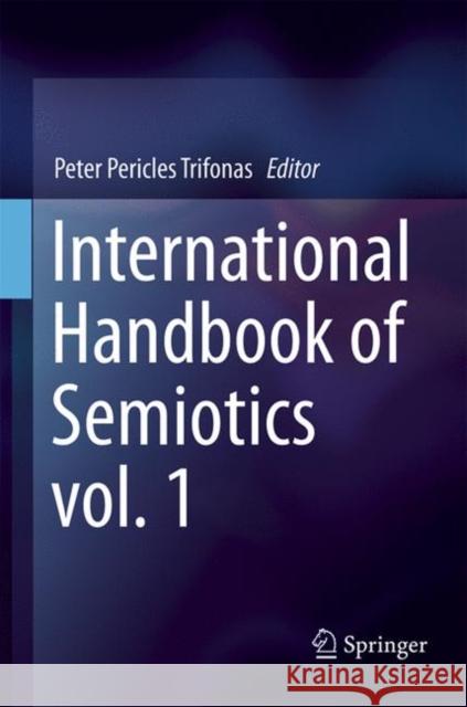 International Handbook of Semiotics Trifonas, Peter Pericles 9789401777735 Springer