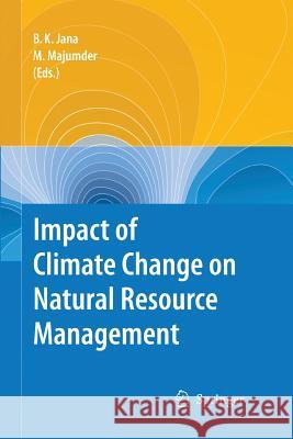 Impact of Climate Change on Natural Resource Management Bipal K. Jana Mrinmoy Majumder 9789401777742 Springer