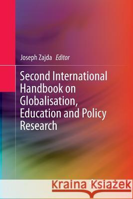 Second International Handbook on Globalisation, Education and Policy Research Joseph Zajda 9789401777780 Springer
