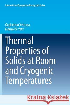 Thermal Properties of Solids at Room and Cryogenic Temperatures Guglielmo Ventura Mauro Perfetti 9789401777797 Springer