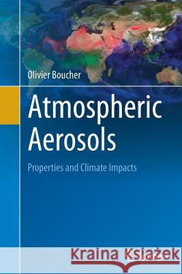 Atmospheric Aerosols: Properties and Climate Impacts Boucher, Olivier 9789401778008 Springer