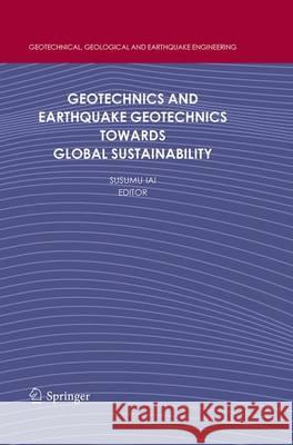 Geotechnics and Earthquake Geotechnics Towards Global Sustainability Susumu Iai 9789401778046 Springer