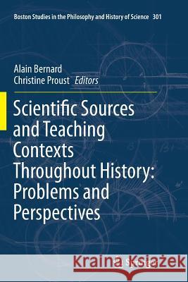 Scientific Sources and Teaching Contexts Throughout History: Problems and Perspectives Alain Bernard Christine Proust 9789401778060