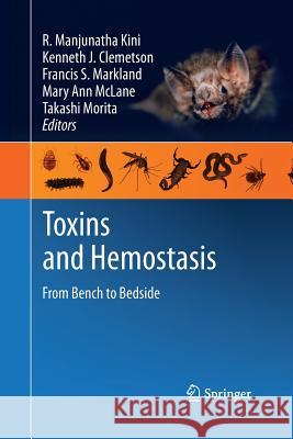 Toxins and Hemostasis: From Bench to Bedside Kini, R. Manjunatha 9789401778077