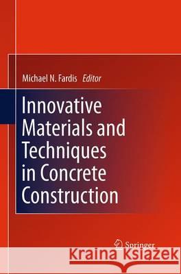 Innovative Materials and Techniques in Concrete Construction: Aces Workshop Fardis, Michael N. 9789401778138 Springer