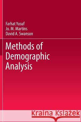 Methods of Demographic Analysis Farhat Yusuf Jo M. Martins David A. Swanson 9789401778152