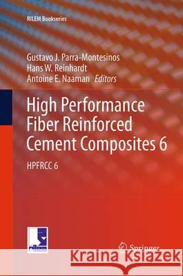 High Performance Fiber Reinforced Cement Composites 6: Hpfrcc 6 Parra-Montesinos, Gustavo J. 9789401778176